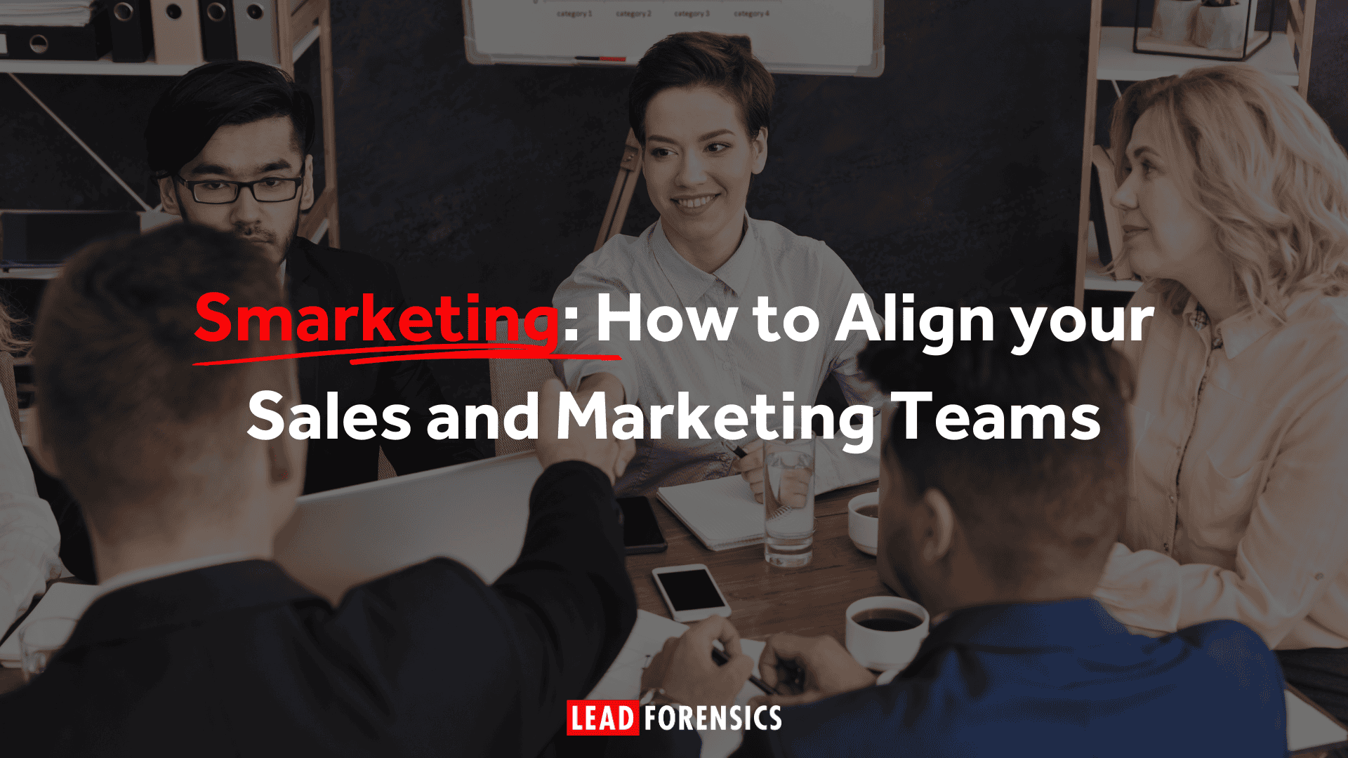 Smarketing: How to Align your Sales and Marketing Teams Smarketing: How to Align your Sales and Marketing Teams