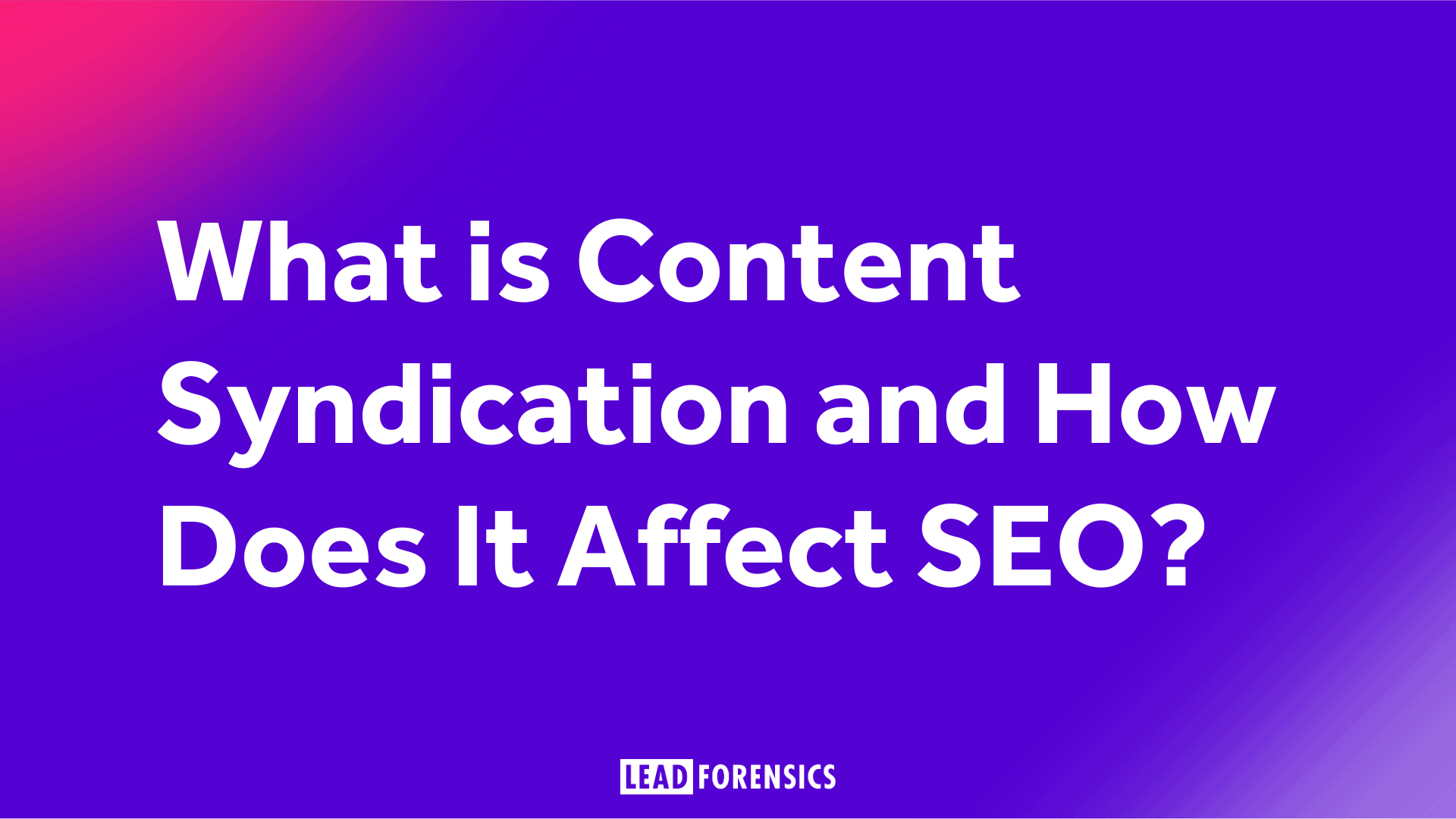 What is Content Syndication and How Does It Affect SEO What is Content Syndication and How Does It Affect SEO